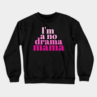 Funny No Drama Mama Crewneck Sweatshirt